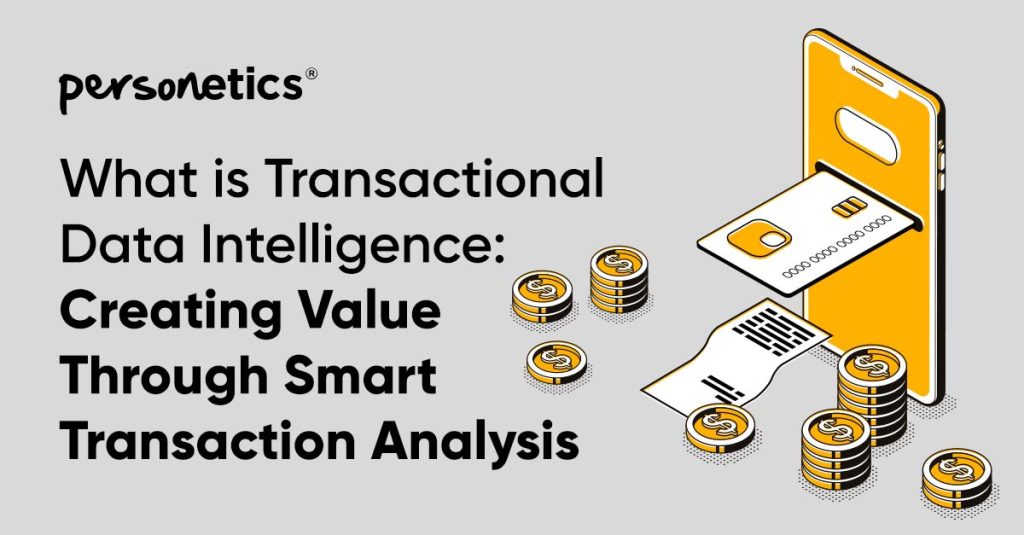 What is Transactional Data Intelligence: Creating Value Through Smart Transaction Analysis